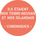 logo : Ils étaient nos Terre-Neuvas et nos Islandais